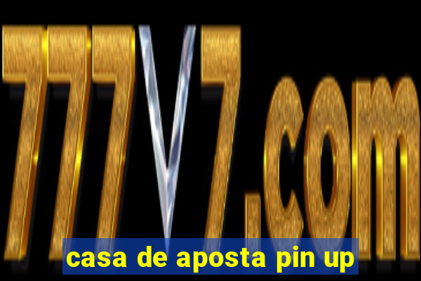 casa de aposta pin up